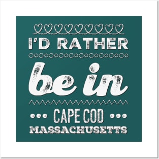 I'd rather be in Cape Cod Massachusetts Cute Vacation Holiday Boston Ma trip Posters and Art